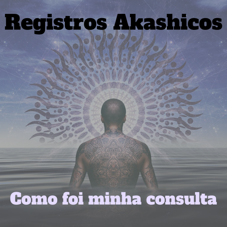 Registros Akashicos – Como foi minha consulta